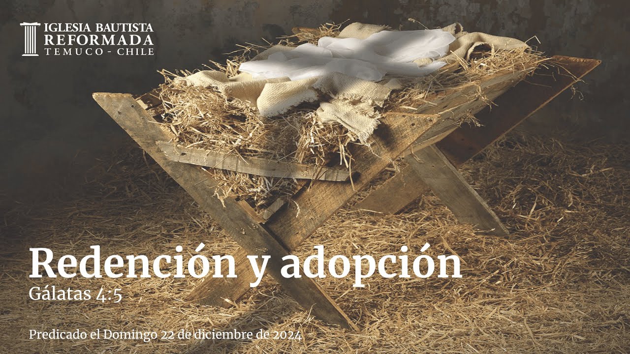 Redención y adopción (Sermón Evangelístico 22 de Diciembre de 2024)
