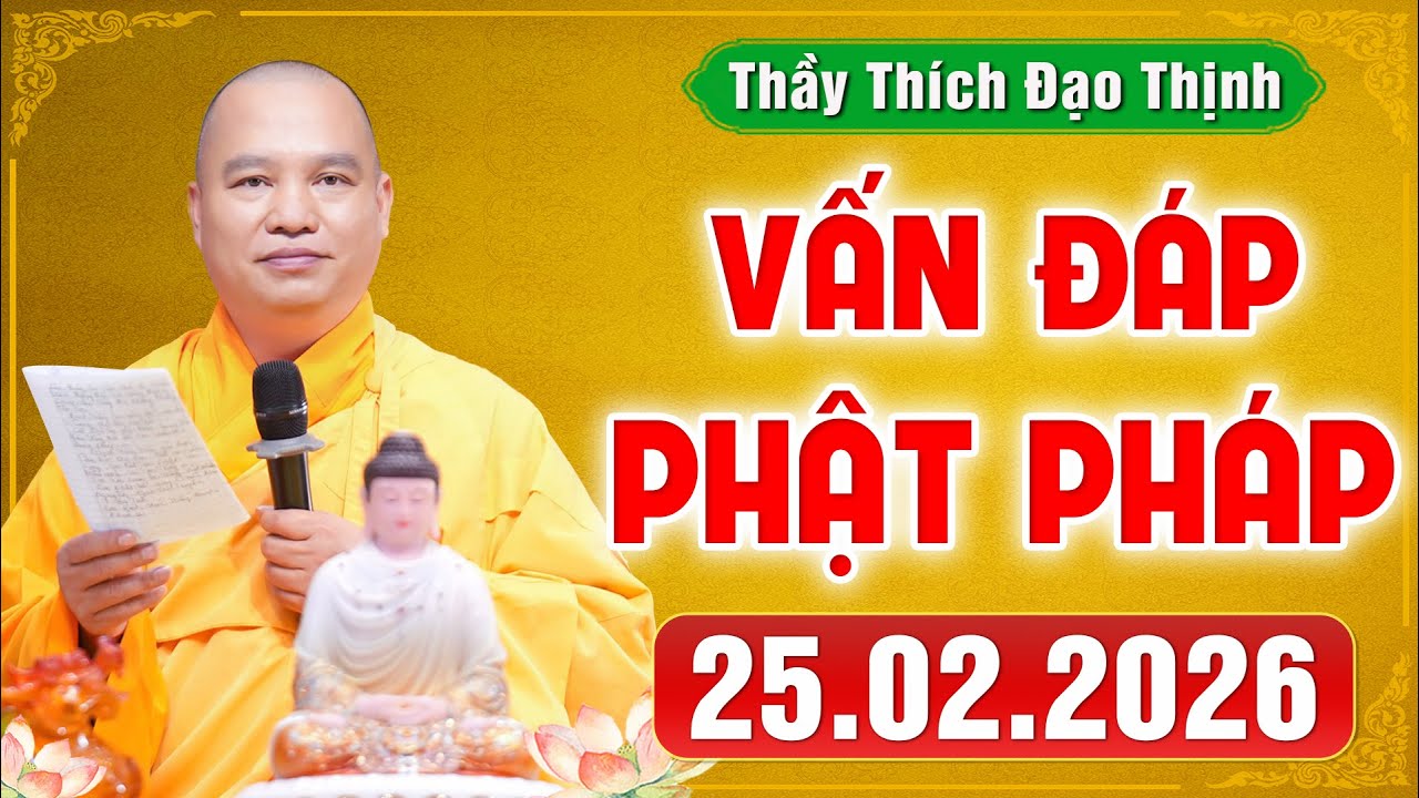 [25.02.2026] VẤN ĐÁP PHẬT PHÁP | Giải Đáp Đời Sống Tâm Linh Ai Cũng Gặp | Thầy Thích Đạo Thịnh