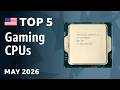 TOP—5. Best Gaming CPUs May 2026