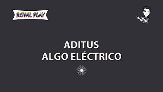 Algo eléctrico - Aditus (Karaoke)