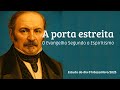 A porta estreita| O Evangelho Segundo o Espiritismo