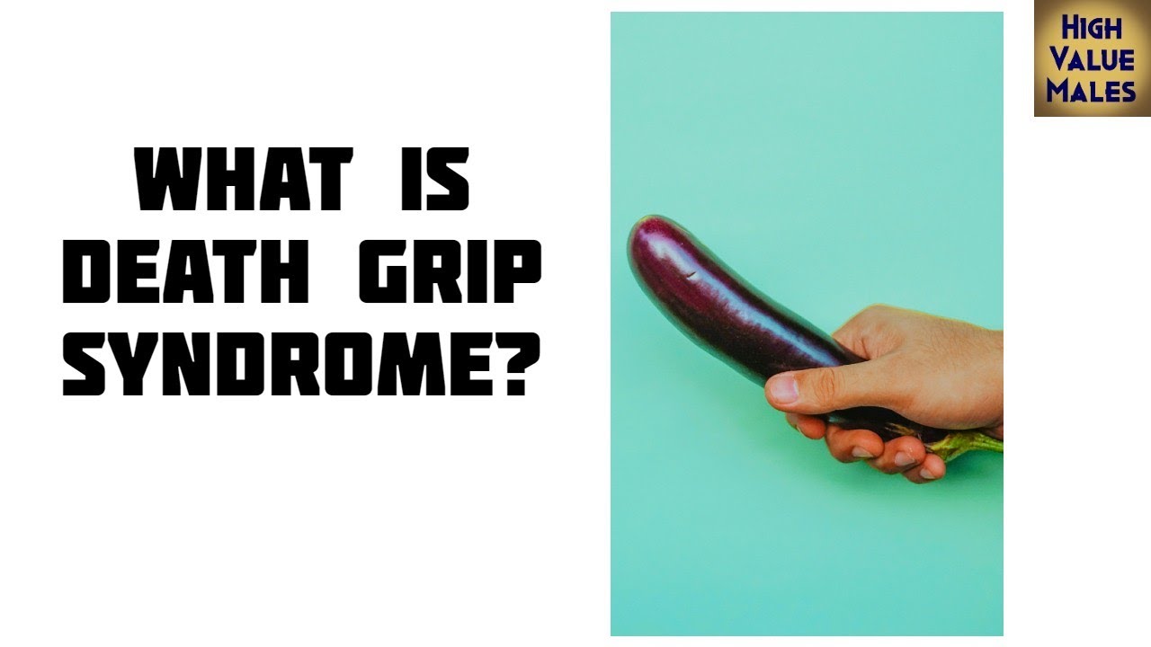 What Is Death Grip Syndrome? | How NoFap And Quitting PORN Helps SEXUAL