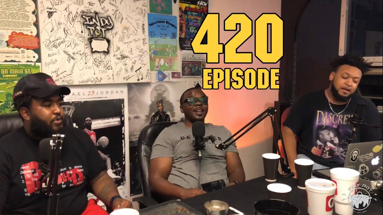 420 Episode - INDY POT PODCAST