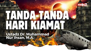 Tanda-Tanda Hari Kiamat - Ustadz Dr. Muhammad Nur Ihsan, M.A.