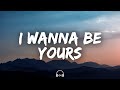 Arctic monkeys  i wanna be yours lyrics