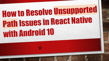 How to Resolve Unsupported Path Issues in React Native with Android 10
