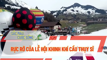 RỰC RỠ CỦA LỄ HỘI KHINH KHÍ CẦU THỤY SĨ