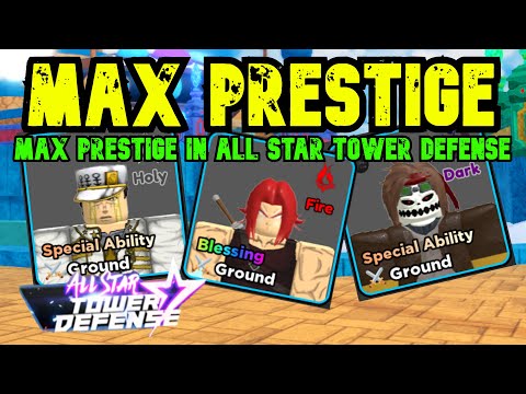 MAXED OUT] Getting Max Prestige in All Star Tower Defense!! (5