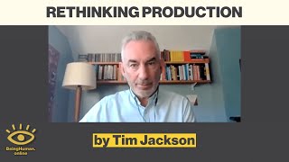 Tim Jackson - Rethinking Production - from Being Human #185