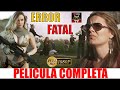 🎬 Error Fatal PELICULA COMPLETA © 2020 HUIZAR TV