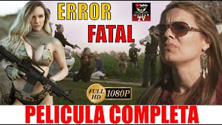 🎬 Error Fatal PELICULA COMPLETA © 2020 @Huizar TV