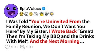 I Was Told “You're Uninvited From the Family Reunion, We Don’t Want You Here” By My Sister. I Wrote