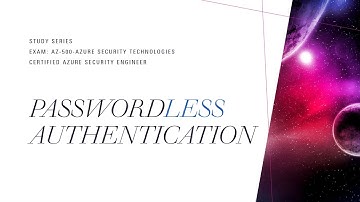 Microsoft Entra ID | Implement PasswordLESS Authentication using Azure AD | AZ-500 Exam Study Series