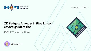 ZK Badges: A new primitive for self sovereign identities by dhadrien | Devcon Bogotá