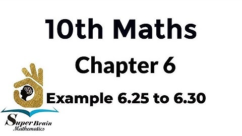 10th maths example 6.25, 6.26, 6.27, 6.28, 6.29, 6.30 | Super Brain Mathematics