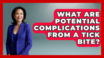 What Are Potential Complications From A Tick Bite? - Exploring Campgrounds