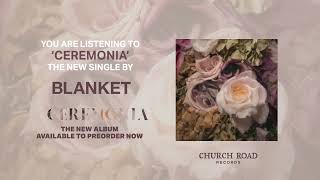 Blanket - Ceremonia [Official Audio]