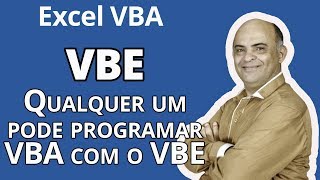 Qualquer Pessoa pode Programar VBA usando o VBE (Visual Basic Editor)