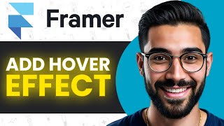 How To Add Hover Effect In Framer (Full Guide)