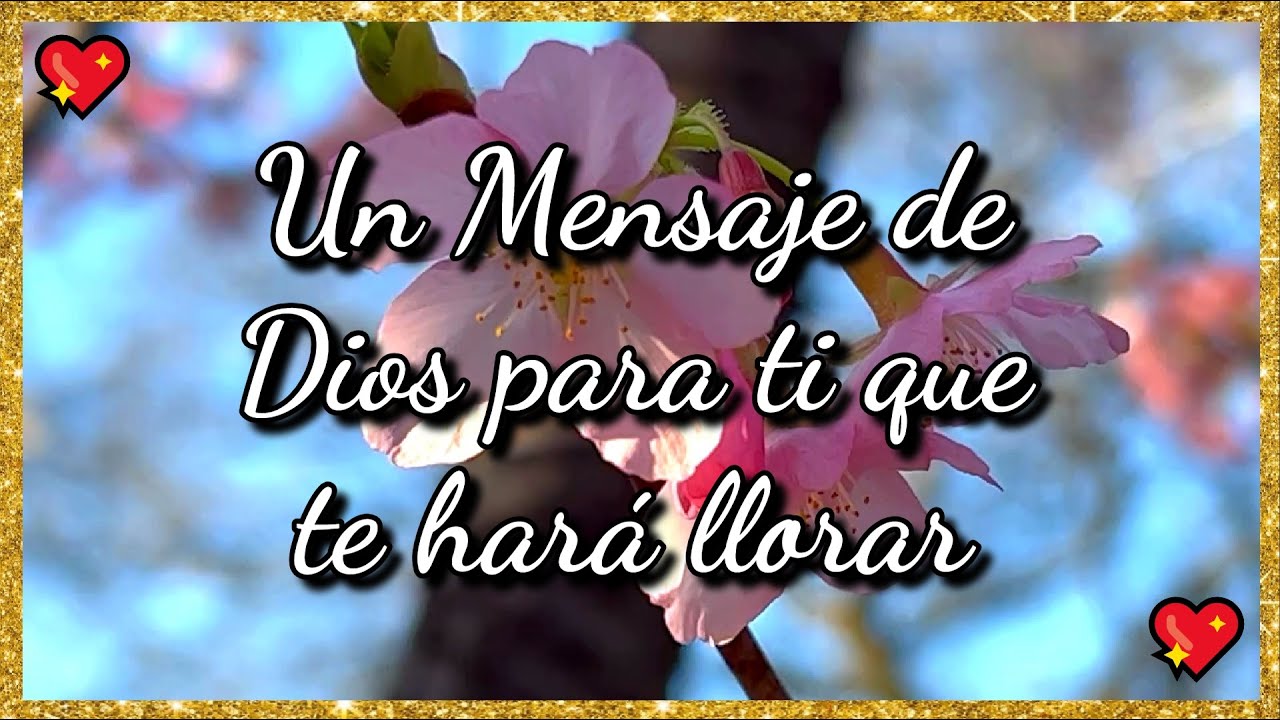 💌 UN MENSAJE DE DIOS PARA TI QUE TE HARA LLORAR 💖 - YouTube