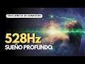 🎵 528 Hz - Música para Dormir Profundamente | Sanación Emocional y Renovación Celular (8 Horas) 🎵
