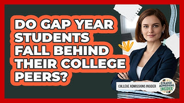Do Gap Year Students Fall Behind Their College Peers? - College Admissions Insider