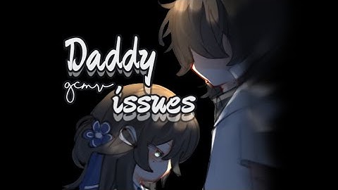 Daddy issues|| gcmv|| ⚠️bl00d