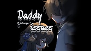Daddy issues|| gcmv|| ⚠️bl00d