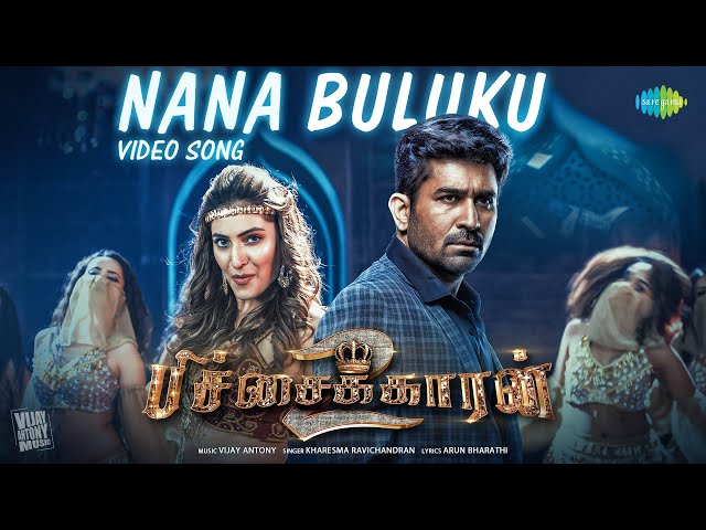 Nana Buluku - Video Song | Pichaikkaran 2 | Vijay Antony | Kavya Thapar | Kharesma Ravichandran class=
