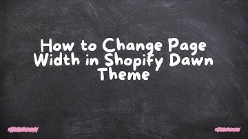 How to Change Page Width in Shopify Dawn Theme
