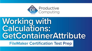 FileMaker Certification Test Preparation | Calculation: GetContainerAttribute