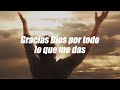 Gracias Dios por todo lo que me das | Dios es mi Guía