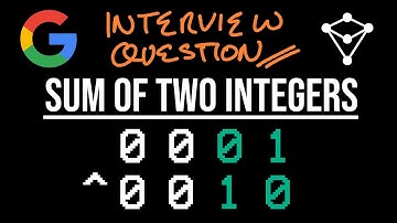 Google Interview Question - Sum of Two Integers - LeetCode 371