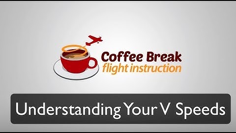 Know Your V Speeds - Coffee Break Flight Instruction by MzeroA
