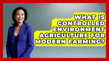 What Is Controlled Environment Agriculture For Modern Farming? - Farm Wealth Network