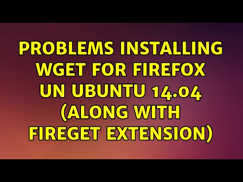 Problems installing Wget for firefox un Ubuntu 14.04 (along with fireget extension)