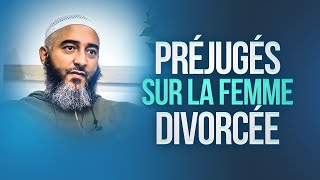 PRÉJUGÉS SUR LA FEMME DIVORCÉE - NADER ABOU ANAS