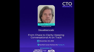 CTO Insights Tampa | William Moore | From Chaos to Clarity: Keeping Conversational AI on Track