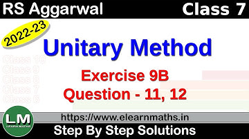Unitary Method | Class 7 Chapter 9 Exercise 9B Question 11 - 12 | RS Aggarwal | Learn Maths