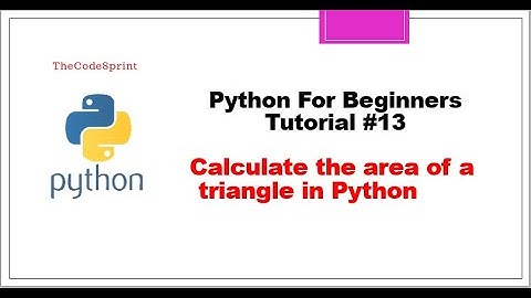 How to calculate the area of a triangle in Python || Python Tutorial #13