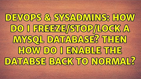 How do I FREEZE/stop/lock a MYSQL database? THen how do I enable the databse back to normal?