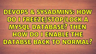 Famous How do I FREEZE/stop/lock a MYSQL database? THen how do I enable the databse back to normal? Profile