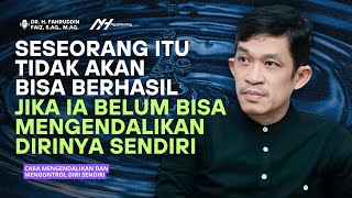 CARA MENGENDALIKAN DAN MENGONTROL DIRI SENDIRI - Ngaji Filsafat | Dr Fahruddin Faiz