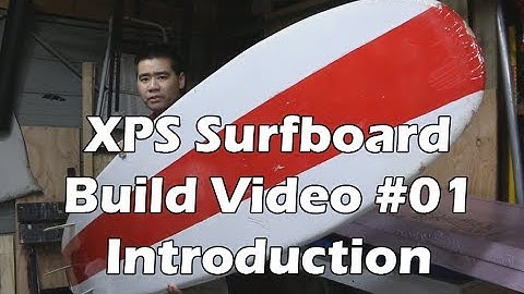 How to Make an XPS Foam Surfboard #01 - Introduction