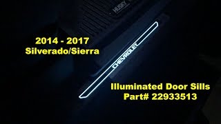 2014  2017: Silverado/Sierra  Illuminated Door Sills Part # 22933513