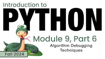 Python (Fall 2024) Module 9-6: Algorithm Debugging Techniques
