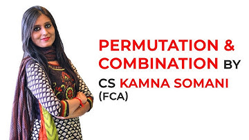 Permutation And Combination by CA CS Kamna Somani #