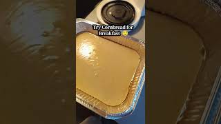 Cornbread for Breakfast?