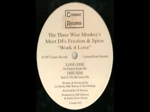 Three Wise Monkeys — The Three Wise Monkeys Meet DJ's Friction & Spice - Work 4 Love (Back To The Old School Mix)