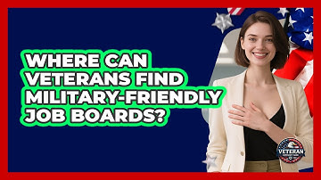 Where Can Veterans Find Military-Friendly Job Boards?